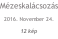 Mézeskalácsozás 2016. November 24.  12 kép