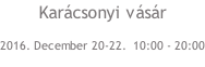 Karácsonyi vásár 2016. December 20-22.  10:00 - 20:00