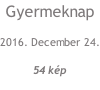 Gyermeknap 2016. December 24. 54 kép